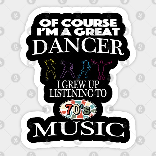 Of Course I'm Good At Dancing I Grew Up On 70s Music Sticker by SugarMootz